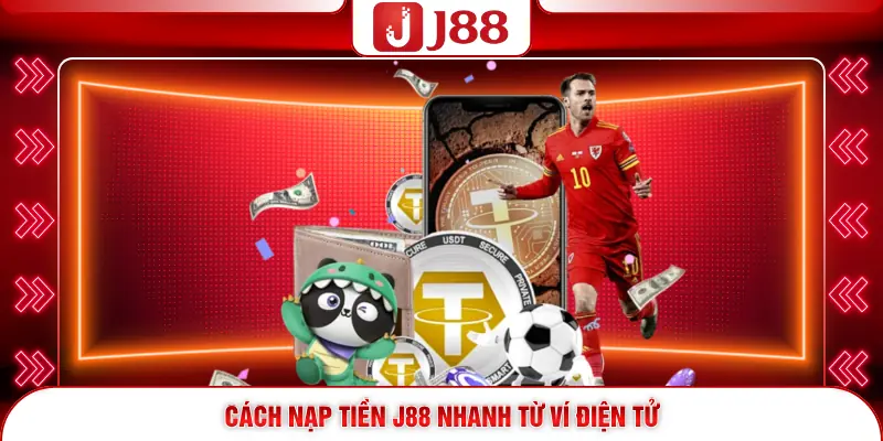 Cách nạp tiền J88 nhanh từ ví điện tử