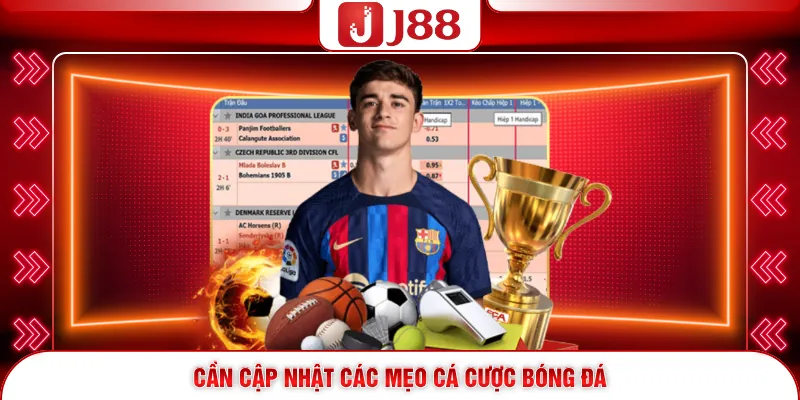 Cần cập nhật các mẹo cá cược bóng đá