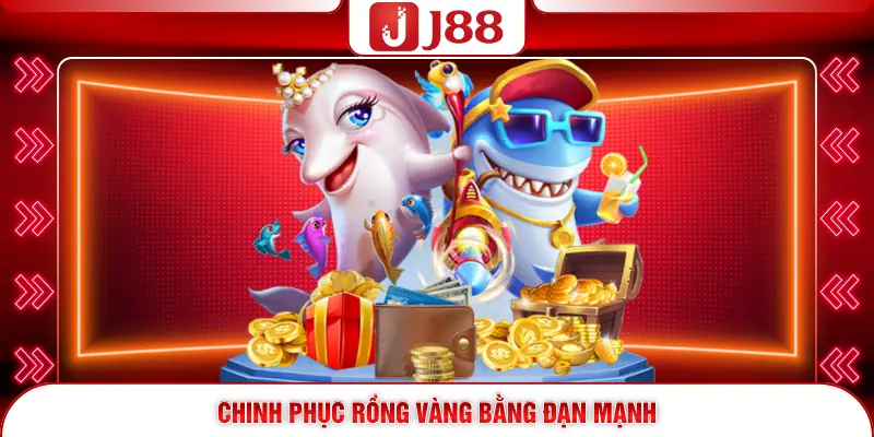 Chinh phục rồng vàng bằng đạn mạnh