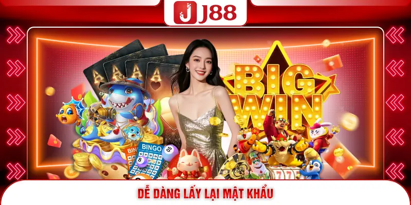 Dễ dàng lấy lại mật khẩu