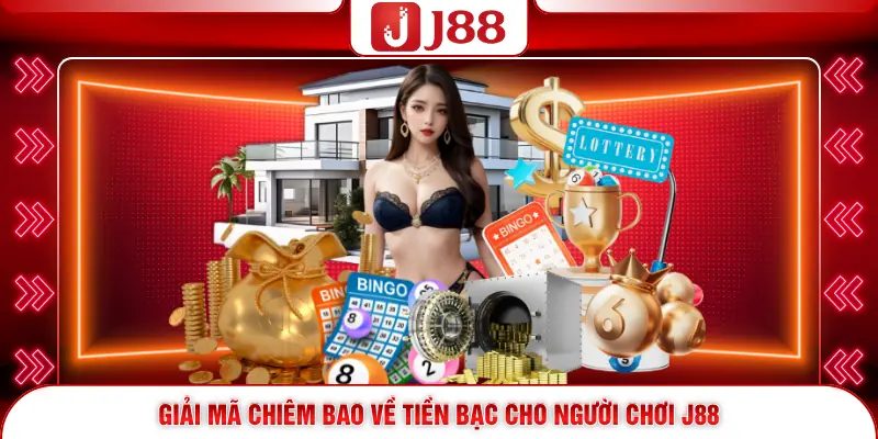 Giải mã chiêm bao về tiền bạc cho người chơi J88