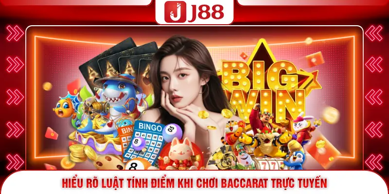 Hiểu rõ luật tính điểm khi chơi Baccarat trực tuyến