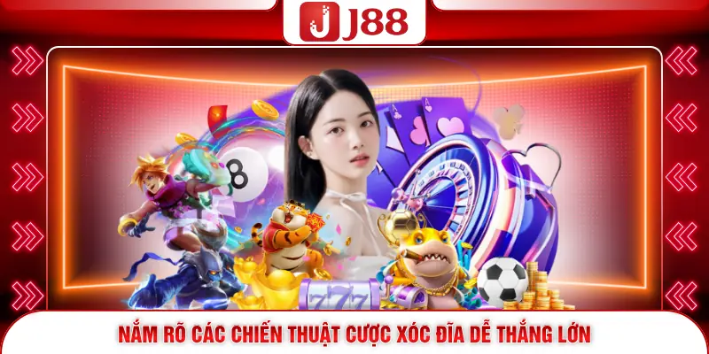 Nắm rõ các chiến thuật cược xóc đĩa dễ thắng lớn