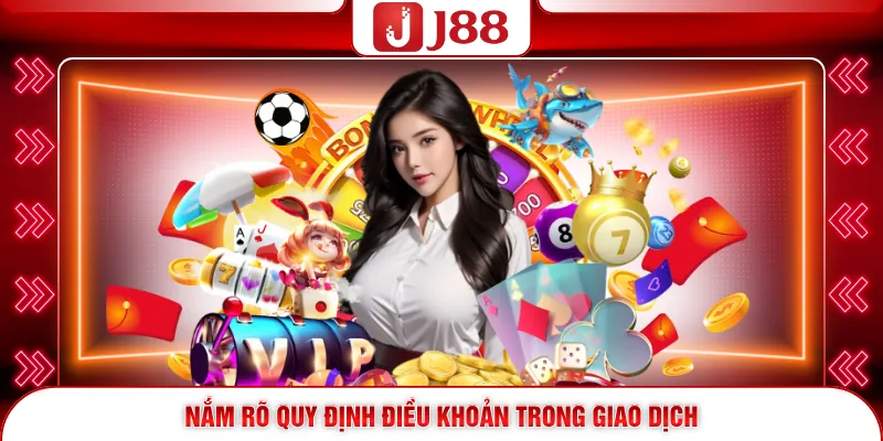 Nắm rõ quy định điều khoản trong giao dịch