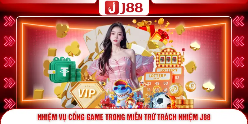 Nhiệm vụ cổng game trong miễn trừ trách nhiệm J88