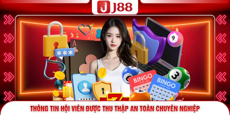 Thông tin hội viên được thu thập an toàn chuyên nghiệp