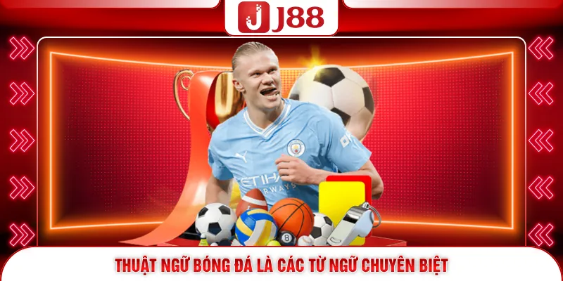 Thuật ngữ bóng đá là các từ ngữ chuyên biệt