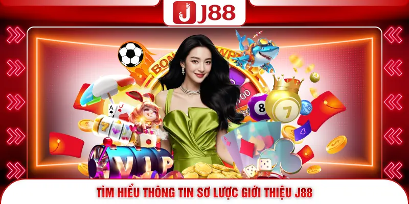 Tìm hiểu thông tin sơ lược giới thiệu J88